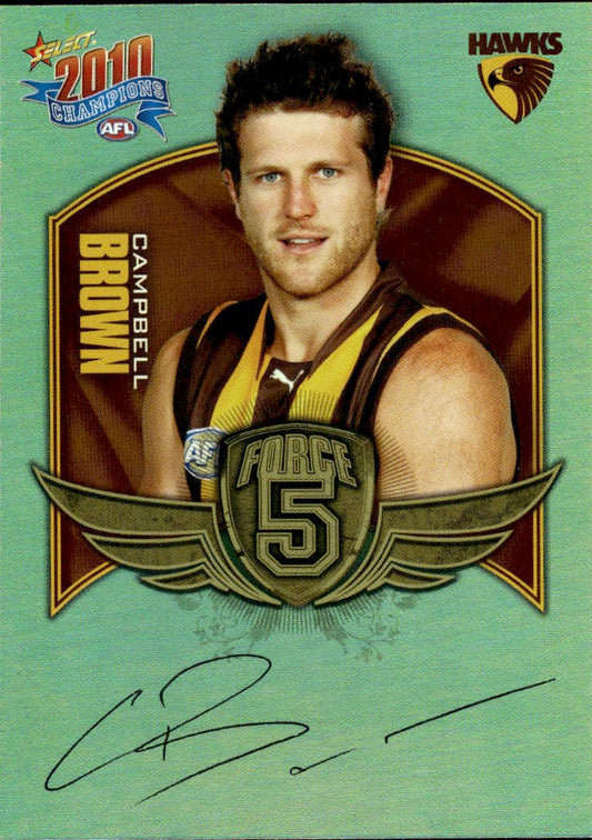 2010 Select AFL Champions Force 5 Gold Foil Signature Campbell Brown FFS40